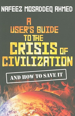 A User's Guide to the Crisis of Civilisation: And How to Save it