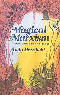Magical Marxism: Subversive Politics and the Imagination (Marxism and Culture)