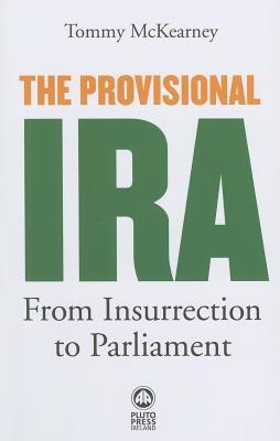 The Provisional IRA: From Insurrection to Parliament