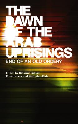Image for The Dawn of the Arab Uprisings: End of an Old Order?