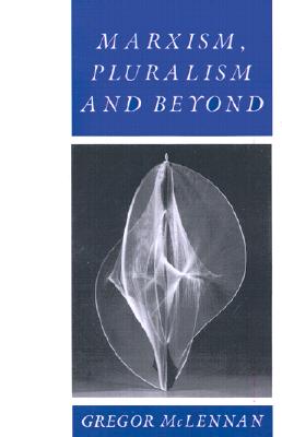 Marxism, Pluralism and Beyond