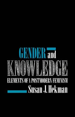 Image for Gender and Knowledge: Elements of a Postmodern Feminism (Revised) Gender and Knowledge: Elements of a Postmodern Feminism (Revised)
