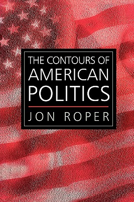 The Contours of American Politics: An Introduction