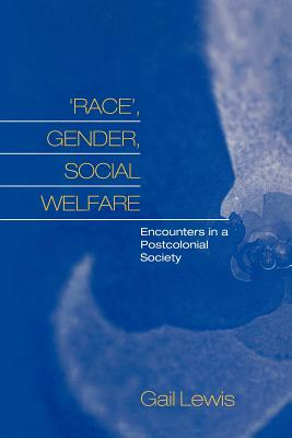 'Race', Gender, Social Welfare: Encounters in a Postcolonial Society