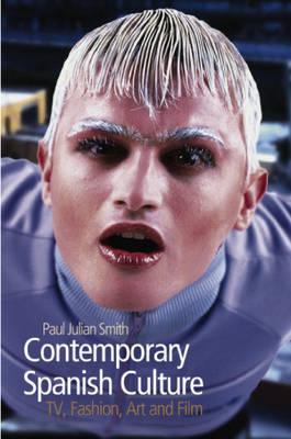 Contemporary Spanish Culture: Television, Fashion, Art and Film