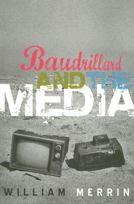 Baudrillard and the Media: A Critical Introduction