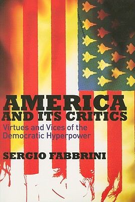 America and Its Critics: Virtues and Vices of the Democratic Hyperpower
