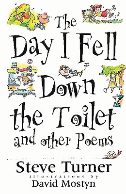 The Day I Fell Down the Toilet and Other Poems [Paperback] Turner, Steve