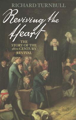 Reviving the Heart : The Story of the Eighteenth Century Revival