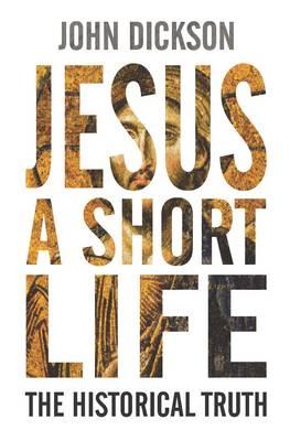 Jesus: A Short Life: The Historical Evidence