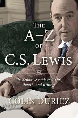 Image for The A-Z of C S Lewis: A Complete Guide to His Life, Thoughts and Writings