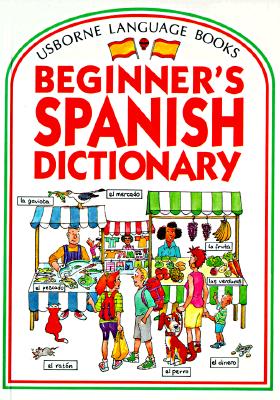 Usbornes Beginner's Spanish Dictionary