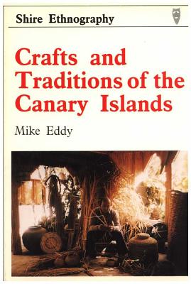 Image for Crafts and Traditions of the Canary Islands (Shire Ethnography)