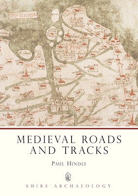 Medieval Roads and Tracks [Shire Archeology]