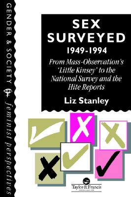 Sex Surveyed, 1949-1994: From Mass-Observation's 'Little Kinsey' To The National Survey And The Hite Reports
