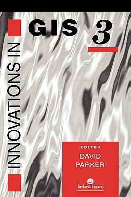 Innovations In GIS (Gis Series , No 3)