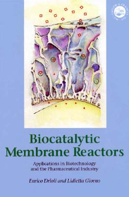 Biocatalytic Membrane Reactors: Applications In Biotechnology And The Pharmaceutical Industry