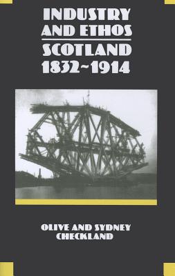 Industry and Ethos: Scotland 1832-1914 (The New History of Scotland)