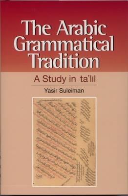 The Arabic Grammatical Tradition: A Study inTacll