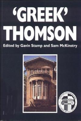 'Greek' Thomson: Neo-classical Architectural Theory, Buildings & Interiors