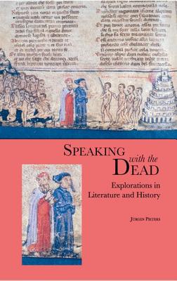 Speaking With the Dead: Explorations in Literature and History