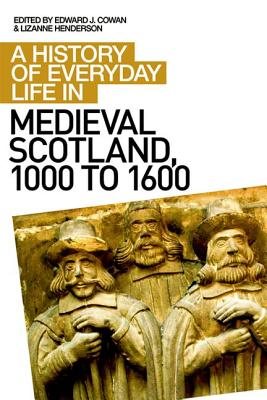 A History of Everyday Life in Medieval Scotland (History of Everyday Life in Scotland)