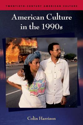 American Culture in the 1990s (Twentieth-Century American Culture)