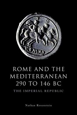 Rome and the Mediterranean 290 to 146 BC: The Imperial Republic (The Edinburgh History of Ancient Rome)