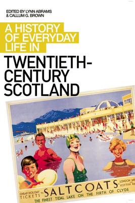A History of Everyday Life in Twentieth-Century Scotland (A History of Everyday Life in Scotland)