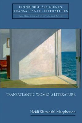 Transatlantic Women's Literature (Edinburgh Critical Studies in Transatlantic Literature)