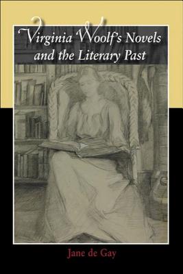 Virginia Woolf's Novels and the Literary Past [Paperback] de Gay, Jane