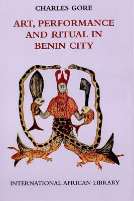 Art, Performance and Ritual in Benin City (International African Library)