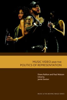 Music Video and the Politics of Representation (Music and the Moving Image)