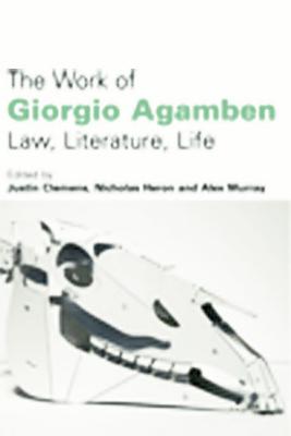 The Work of Giorgio Agamben: Law, Literature, Life