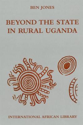 Beyond the State in Rural Uganda (International African Library)
