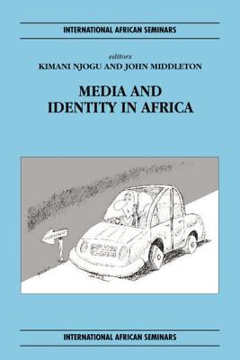 Media and Identity in Africa (International African Seminars EUP)