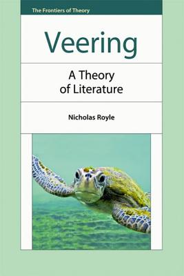 Veering: A Theory of Literature (The Frontiers of Theory)