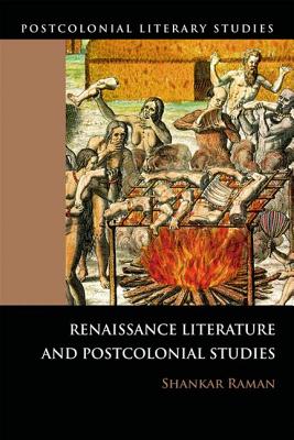 Renaissance Literature and Postcolonial Studies: Renaissance Literatures and Postcolonial Studies (Postcolonial Literary Studies)
