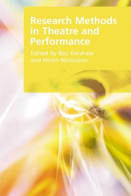 Research Methods in Theatre and Performance (Research Methods for the Arts and Humanities)