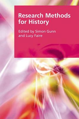 Research Methods for History (Research Methods for the Arts and the Humanities)