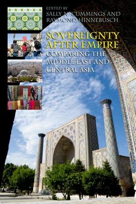 Sovereignty After Empire: Comparing the Middle East and Central Asia