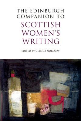 The Edinburgh Companion to Scottish Women's Writing (Edinburgh Companions to Scottish Literature)