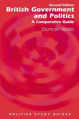 British Government and Politics, Second Edition: British Government and Politics: A Comparative Guide (Politics Study Guides)
