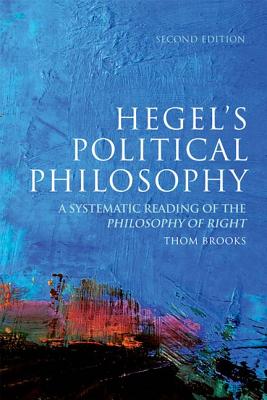 Hegel's Political Philosophy, Second Edition: Hegel's Political Philosophy: A Systematic Reading of the Philosophy of Right