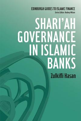 Shari'ah Governance in Islamic Banks (Edinburgh Guides to Islamic Finance)