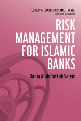 Risk Management for Islamic Banks (Edinburgh Guides to Islamic Finance EUP)