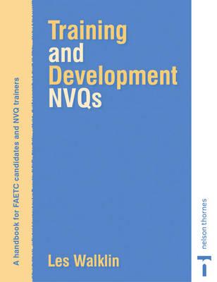 Training and Development Nvqs : A Handbook for Faetc Candidates and Nvq Trainers