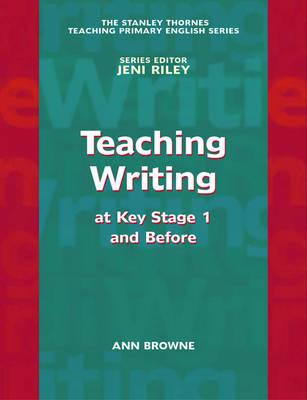 Teaching Writing: Key Stage 1 and Before (The Stanley Thrones Teaching Primary English Series)