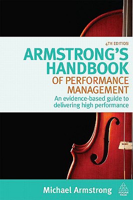 Armstrong's Handbook of Performance Management: An Evidence-Based Guide to Delivering High Performance