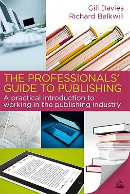 The Professionals' Guide to Publishing: A Practical Introduction to Working in the Publishing Industry